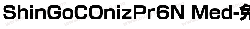 ShinGoCOnizPr6N Med字体转换